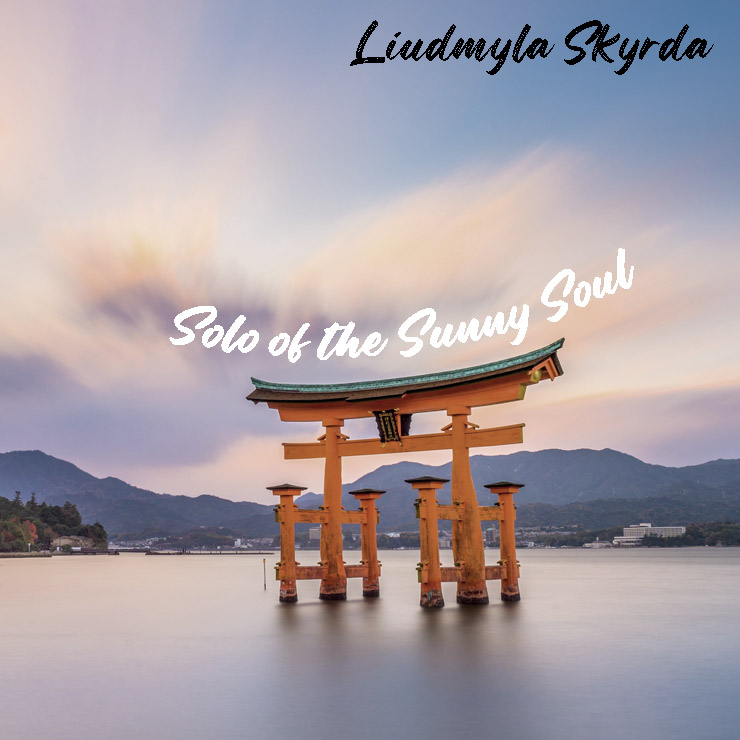 Solo of the Sunny Soul - Liudmyla Skyrda